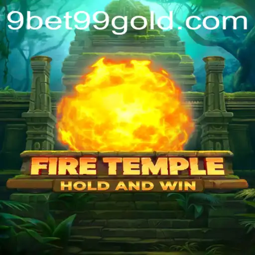 Exploring FireTemple: A New Gaming Adventure and the Role of 9bet99