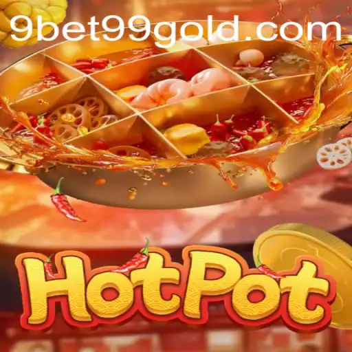 Exploring the Thrills of Hotpot and its Intersection with 9bet99