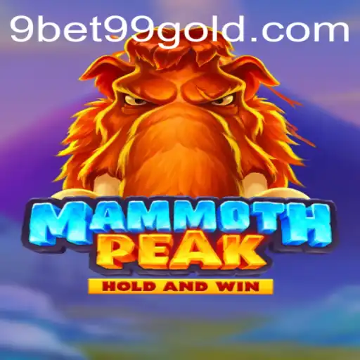 Exploring MammothPeak: A New Gaming Adventure with 9bet99